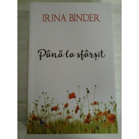  PANA  LA  SFARSIT  -  Irina  BINDER  